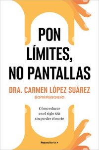 bokomslag Pon Límites, No Pantallas / Set Boundaries, Not Screens: How to Parent in the 21st Century Without Losing Your Mind