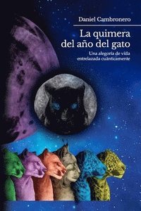 bokomslag La Quimera del Año del Gato: Una alegoría de vida entrelazada cuánticamente