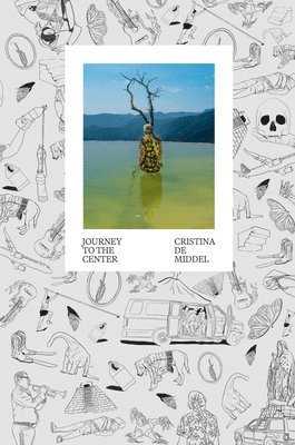 Cristina de Middel - Journey to the Center, Inbunden