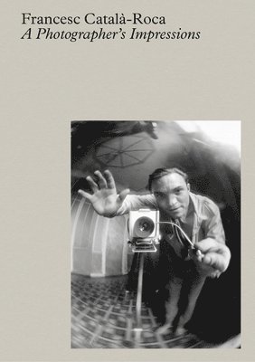 bokomslag Francesc Català-Roca: A Photographer's Impressions