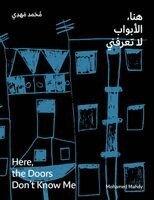 Mohamed Mahdy - Mohamed Mahdy: Here, the Doors Don't Know Me, Inbunden