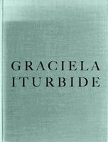 Graciela Iturbide - Graciela Iturbide: Infancia: The Americas Series, Inbunden