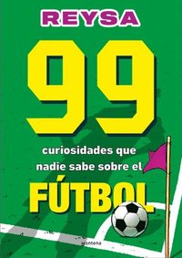 bokomslag 99 Curiosidades Que Nadie Sabe Sobre El Fútbol / 99 Curiosities No One Knows Abo UT Soccer