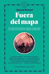 bokomslag Fuera del Mapa. Un Viaje Extraordinario a Lugares Inexplorados / Beyond the Map: Unruly Enclaves, Ghostly Places, Emerging Lands and Our Search for New Utopias