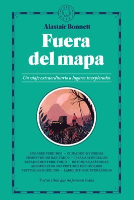 bokomslag Fuera del Mapa. Un Viaje Extraordinario a Lugares Inexplorados / Beyond the Map: Unruly Enclaves, Ghostly Places, Emerging Lands and Our Search for New Utopias