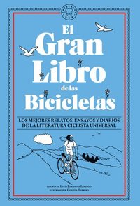 bokomslag El Gran Libro de Las Bicicletas. Los Mejores Relatos, Ensayos Y Diarios de la Literatura Ciclista Universal / The Great Book of Bicycles