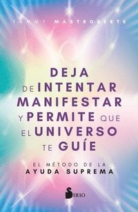 bokomslag Deja de Intentar Manifestar Y Permite Que El Universo Te Guíe