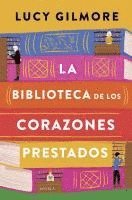 Lucy Gilmore - Biblioteca de Los Corazones Prestados, La, Häftad