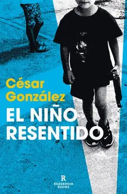 César González - El Niño Resentido / The Resentful Boy, Häftad. Tillgänglighet: Lägg i varukorg