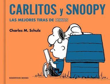 Charles M. Schulz - Carlitos Y Snoopy. Las Mejores Tiras de Peanuts / Charlie Brown and Snoopy. the Best Peanuts Comic Strips, Inbunden