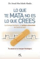 Amad Abu-Suboh Abadia - Lo Que Te Mata No Es Lo Que Crees, Häftad