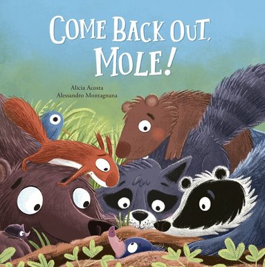Alicia Acosta - Come Back Out, Mole!, Inbunden