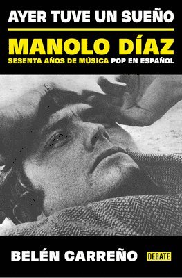 bokomslag Ayer Tuve Un Sueño. Manolo Díaz, Sesenta Años de Música Pop En Español / Yesterd Ay I Had a Dream