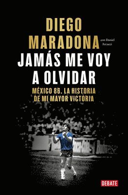 Diego Maradona - Jamás Me Voy a Olvidar / I Will Never Forget, Häftad