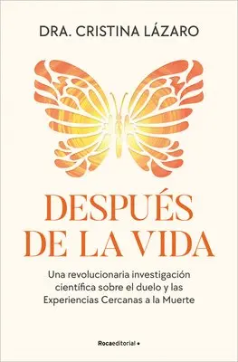 Cristina Lázaro - Después de la Vida. Una Revolucionaria Investigación Científica Sobre El Duelo Y Las Experiencias Cercanas a la Muerte / After Life, Häftad. Tillgänglighet: Lägg i varukorg