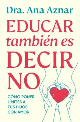 Ana Aznar - Educar También Es Decir No / Parenting Also Means Saying No, Häftad. Tillgänglighet: Lägg i varukorg