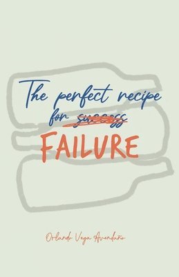 bokomslag Perfect Recipe For Failure