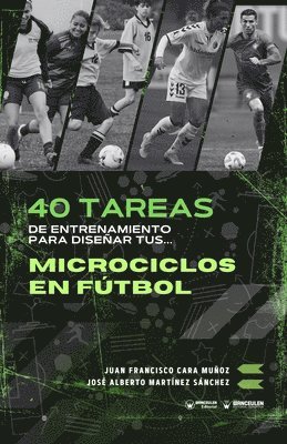 José Alberto Martínez Sánchez, Juan Francisco Cara Muñoz - 40 tareas de entrenamiento para diseñar tus microciclos en fútbol, Häftad