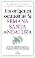 bokomslag Los Origenes Ocultos de la Semana Santa Andaluza