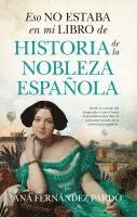 Ana Fernandez Pardo - Eso No Estaba En Mi Libro de Historia de la Nobleza Española, Häftad. Tillgänglighet: Kommande