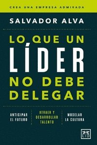 bokomslag Lo Que Un Líder No Debe Delegar