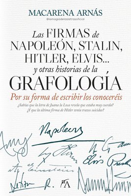Macarena Arnas Sanchez - Firmas de Napoleon, Stalin, Hitler, Elvis... Y Otras Historias de la Grafologia,, Häftad