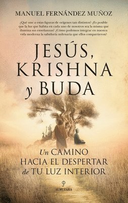 bokomslag Jesus, Krishna Y Buda. Un Camino Hacia El Despertar de Tu Luz Interior