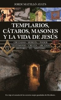 bokomslag Templarios, Cataros, Masones Y La Vida de Jesus