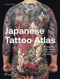 bokomslag Japanese Tattoo Atlas: 45 Irezumi-Style Artists from Around the World