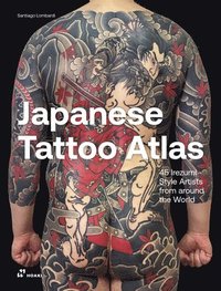 bokomslag Japanese Tattoo Atlas: 45 Irezumi Style Artists from Around the World