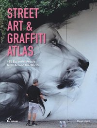 bokomslag Street Art & Graffiti Atlas: 85+ Essential Artists from Around the World