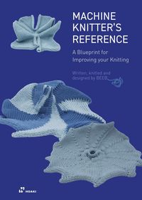 bokomslag Machine Knitter's Reference: A Blueprint for Improving Your Knitting