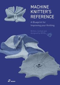 bokomslag Machine Knitter's Reference: A Blueprint for Knitting Design: A Blueprint for Improving You Knitting