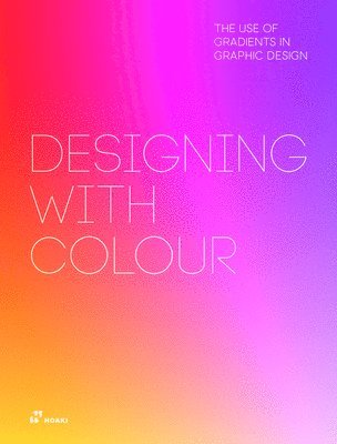 bokomslag Designing with Colour: The Use of Gradients in Graphic Design
