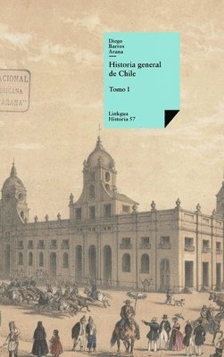 Diego Barros Arana - Historia general de Chile, Inbunden