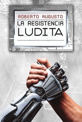 bokomslag La Resistencia Ludita: Una novela de ciencia ficción