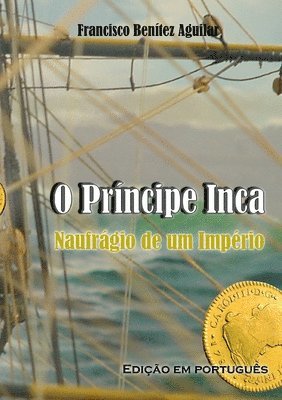 bokomslag O Príncipe Inca, Naufrágio de um Império