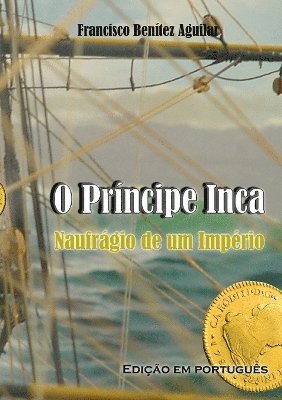 O Prncipe Inca, Naufrgio de um Imprio 1