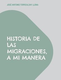 bokomslag Historia de las migraciones, a mi manera