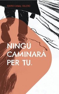 bokomslag Ningú caminarà per tu