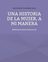 bokomslag historia de la mujer, a mi manera