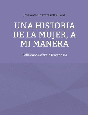 historia de la mujer, a mi manera 1