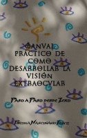 bokomslag Manual práctico de como desarrollar la visión extraocular