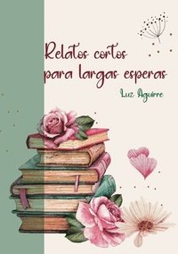 bokomslag Relatos cortos para largas esperas