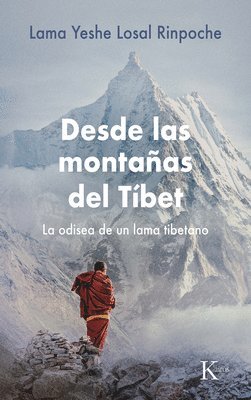 Yeshe Losal Rinpoché - Desde Las Montañas del Tíbet: La Odisea de Un Lama Tibetano, Häftad