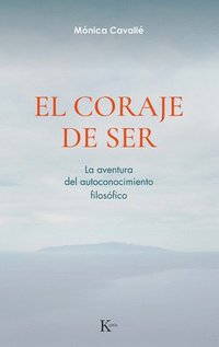 bokomslag El Coraje de Ser / The Courage to Be: La Aventura del Autoconocimiento Filosófico / The Adventure of the Philosphy of Self-Knowledge