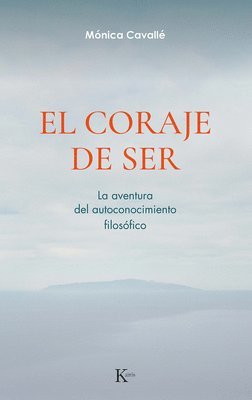 El Coraje de Ser / The Courage to Be: La Aventura del Autoconocimiento Filosófico / The Adventure of the Philosphy of Self-Knowledge 1