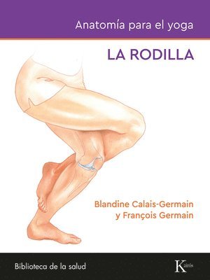 bokomslag Anatomía Para El Yoga: La Rodilla