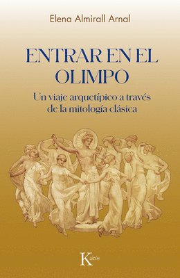 bokomslag Entrar En El Olimpio / Entering Olympus: Un Viaje Arquetípico a Través de la Mitología Clásica / An Archetypal Journey Through Classical Mythology