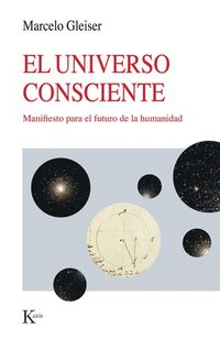 bokomslag El Universo Consciente / The Conscious Universe: Manifesto Para El Futuro de la Humanidad / Manifesto for the Future of Humanity